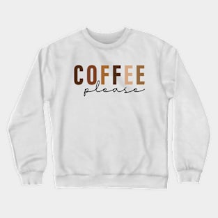 Coffee Please Gift Crewneck Sweatshirt